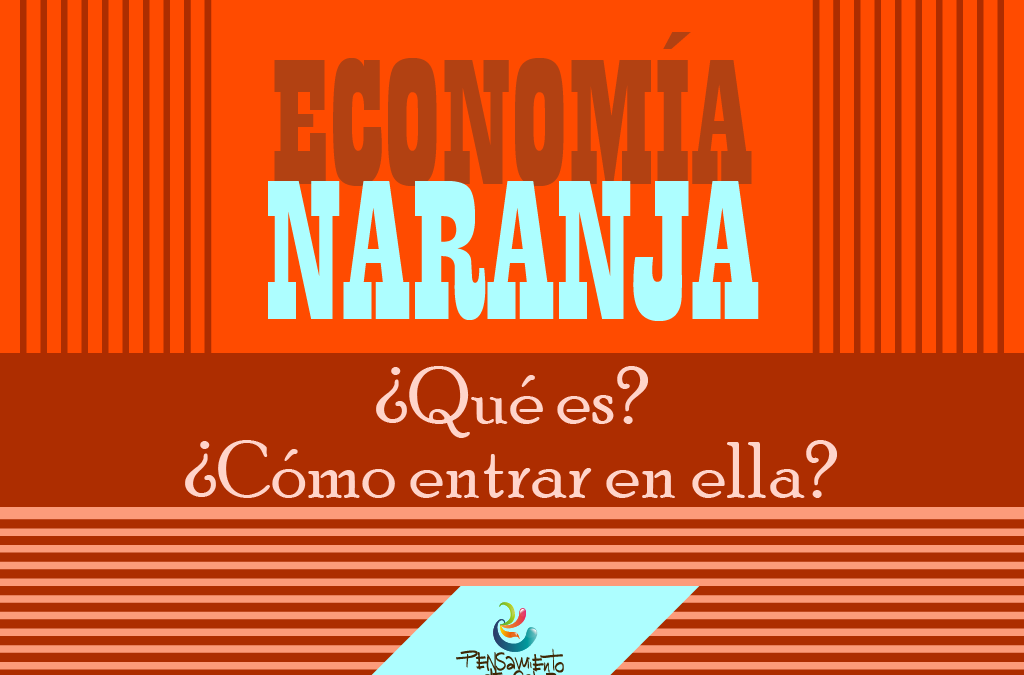 La economía naranja – Qué es y como ingresar…