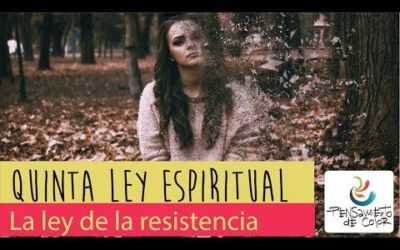 ¿Qué es la La Ley de la Resistencia? Invocas lo que menos quieres porque lo emites al universo si siempre está en tu mente