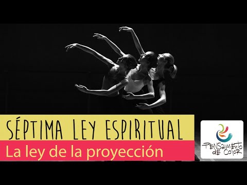 Maravillosa ley de la proyección – Séptima Ley espiritual de la vida – VIDEO