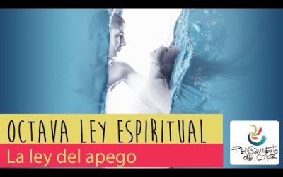 Poderosa octava ley del éxito espiritual LEY DEL APEGO EN VIDEO