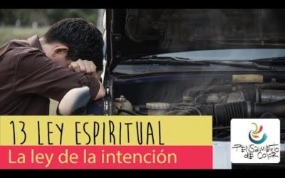 INCREIBLE LEY DE LA INTENCIÓN | ¿Qué tan buenas intenciones tienes? | 13 Ley espiritual de la vida